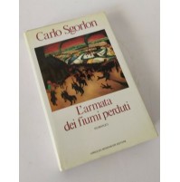 ♥ L'ARMATA DEI FIUMI PERDUTI Carlo Sgorlon Mondadori 1985 SM60