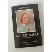♥ NOI ESISTIAMO poesie inedite CARLO LEVI Mancosu Editore 1991 Z60