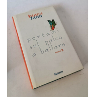 ♥ PORTAMI SUL PALCO A BALLARE Rosangela Percoco Rusconi 1998 1à edizione Z26