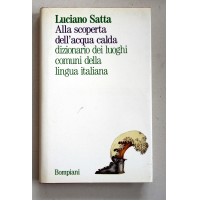 ALLA SCOPERTA DELL'ACQUA CALDA Luciano Satta 1à edizione Bompiani 1990 X01