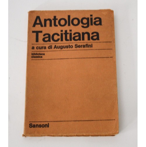 ANTOLOGIA TACITIANA a cura di Augusto Serafini Sansoni 1966 L20