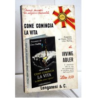 COME COMINCIA LA VITA Irving Adler Longanesi 1969 S27