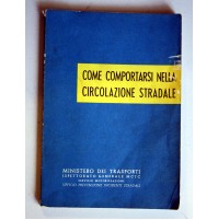 COME COMPORTARSI NELLA CIRCOLAZIONE STRADALE Ministero dei Trasporti 1959 M47
