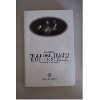 FIGLI DEL TEMPO E DELLE STELLE Andre Brahic Bollati Boringhieri 1à ed. 2001 H11