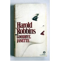 GOODBYE, JANETTE Harold Robbins Oscar Mondadori 1983 Y57