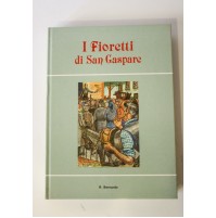 I FIORETTI DI SAN GASPARE R. Bernardo Edizioni Primavera 1985 illustrato L04