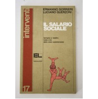 IL SALARIO SOCIALE famiglia... E. Gorrieri L. Guerzoni Edizioni Lavoro 1982 H28