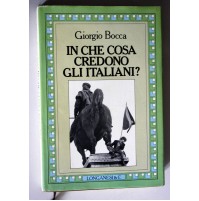 IN CHE COSA CREDONO GLI ITALIANI? Giorgio Bocca Longanesi 1982 1à edizione Y64