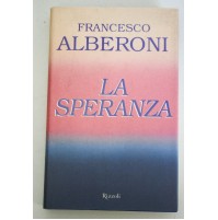 LA SPERANZA Francesco Alberoni Rizzoli  2001 1à EDIZIONE U20