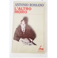 L'ALTRO MORO Antonio Rossano Sugarco Edizioni Nuova Biblioteca Storica 1985 T49