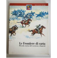 LE FRONTIERE DI CARTA Piccola storia del Western a fumetti Tex Bonelli 1998 F11
