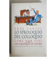 LO SPROLOQUIO DEL COLLOQIO Enza Consul Mondadori prima edizione 1994 M50