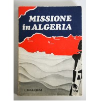 MISSIONE IN ALGERIA Livio Migliorini De Robertis Putignano (BA) 1971 1à ediz Z64