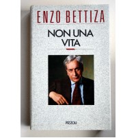 NON UNA VITA Enzo Bettiza Prima Edizione Rizzoli 1989  C59