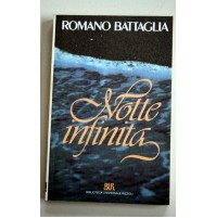 NOTTE INFINITA  Romano Battaglia BUR Rizzoli 1997 U05