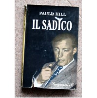 Paull Hill IL SADICO Longanesi & C. Romanzo 1962  U28