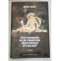VITA STANDARD DI UN VENDITORE PROVVISORIO DI COLLANT Aldo Busi Mondadori 85 Z08